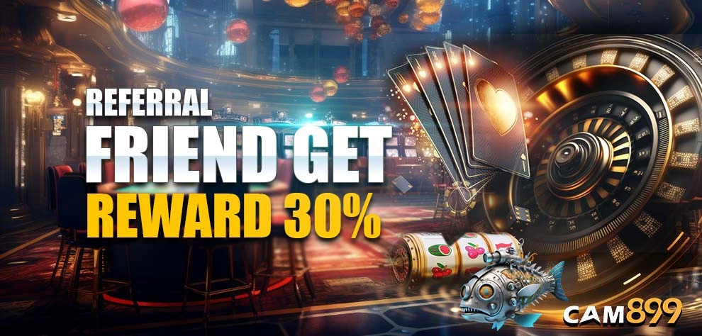 REFERRAL FRIEND GET REWARD 30%