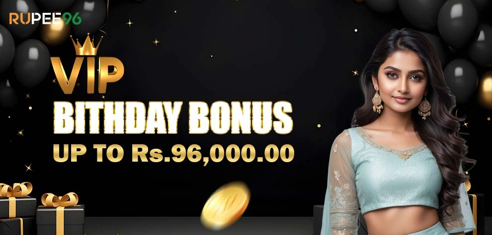 VIP BIRTHDAY BONUS UP TO Rs.96,000